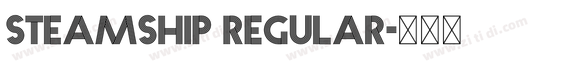 Steamship Regular字体转换 Steamship Regular字体转换
